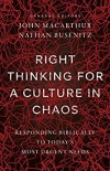 Right Thinking for a Culture in Chaos Responding Biblically to Today